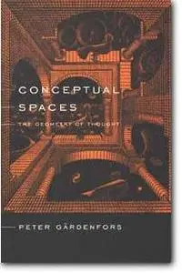 Peter Gardenfors, «Conceptual Spaces: The Geometry of Thought»