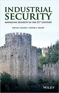 Industrial Security: Managing Security in the 21st Century
