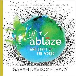 Live Ablaze: And Light Up the World [Audiobook]