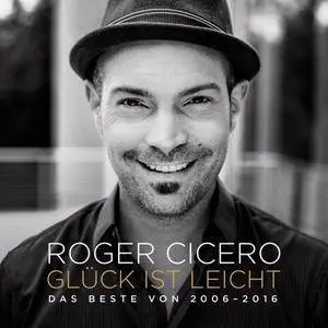 Roger Cicero - Glück ist leicht - Das Beste von 2006 - 2016 (2017)