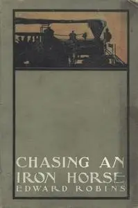 «Chasing an Iron Horse / Or, A Boy's Adventures in the Civil War» by Edward Robins