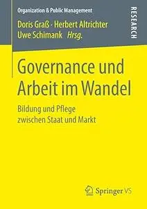 Governance und Arbeit im Wandel: Bildung und Pflege zwischen Staat und Markt