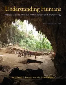 Understanding Humans: An Introduction to Physical Anthropology and Archaeology, 11th edition (repost)