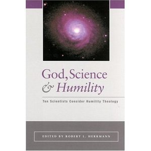 God, Science, and Humility: Ten Scientists Consider Humility Theology (repost)