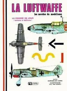 La Luftwaffe. La Chasse De Jour (Avions A Helice) (Les Mordus du Modelisme 6) (Repost)