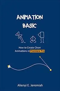 Animation Basic: How to Create Clean Animations in Premiere Pro