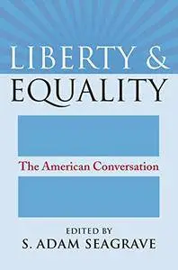 Liberty and Equality: The American Conversation (American Political Thought) [Kindle Edition]
