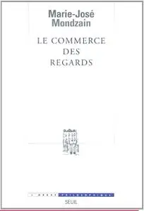 Marie-José Mondzain, "Le Commerce des regards"