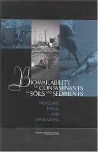 Bioavailability of Contaminants in Soils and Sediments: Processes, Tools, and Applications (Repost)