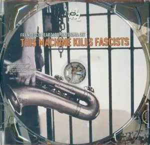 Francesco Bearzatti Tinissima 4et - This Machine Kills Fascists (2015) {CAM Jazz}