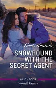 «Snowbound with the Secret Agent» by Geri Krotow