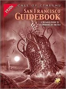 The San Francisco Guidebook: 1920S Resources for Call of Cthulhu Play