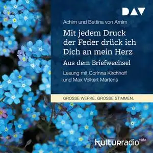 «Mit jedem Druck der Feder drück ich Dich an mein Herz. Aus dem Briefwechsel» by Achim von Arnim,Bettina von Arnim