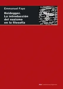 «Heidegger. La introducción del nazismo en filosofía» by Emmanuel Fayé