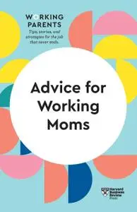 Advice for Working Moms (HBR Working Parents)