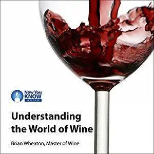 Understanding the World of Wine [Audiobook]