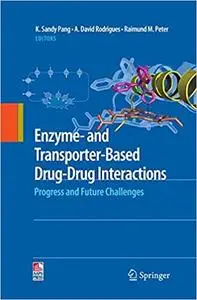 Enzyme- and Transporter-Based Drug-Drug Interactions: Progress and Future Challenges (Repost)