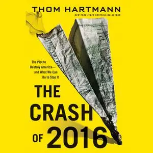 «The Crash of 2016» by Thom Hartmann