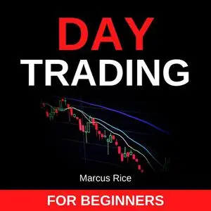 «Day Trading for Beginners» by Marcus Rice