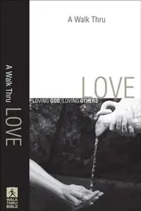 «Walk Thru Love (Walk Thru the Bible Discussion Guides)» by Walk Thru the Bible