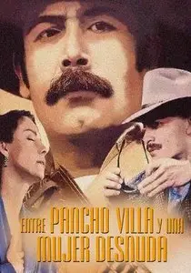 Entre Pancho Villa y una mujer desnuda / Between Pancho Villa and a Naked Woman (1996)