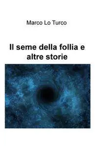 Il seme della follia e altre storie