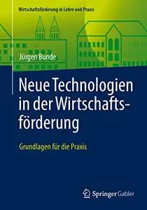 Neue Technologien in der Wirtschaftsförderung: Grundlagen für die Praxis