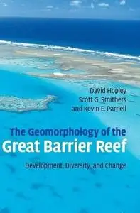 The Geomorphology of the Great Barrier Reef: Development, Diversity and Change