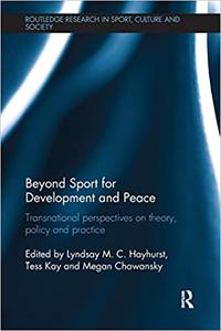 Beyond Sport for Development and Peace: Transnational perspectives on theory, policy and practice