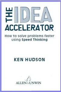 The Idea Accelerator: how to solve problems faster