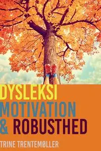 «Dysleksi, motivation og robusthed» by Trine Trentemøller