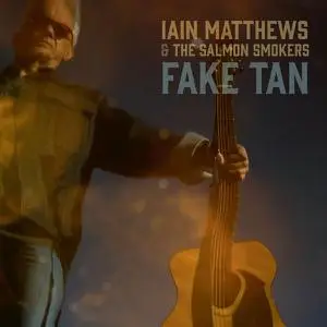 Iain Matthews - Fake Tan (2022)