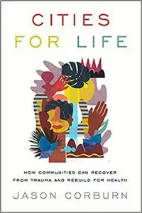 Cities for Life: How Communities Can Recover from Trauma and Rebuild for Health