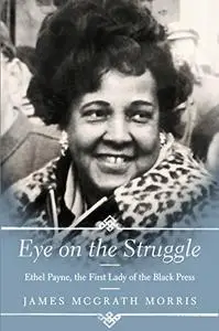 Eye on the Struggle: Ethel Payne, the First Lady of the Black Press (Repost)