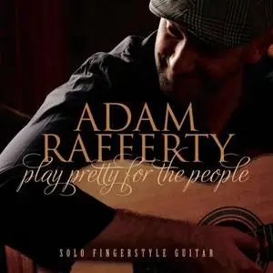 Adam Rafferty - Play Pretty For The People (2016)
