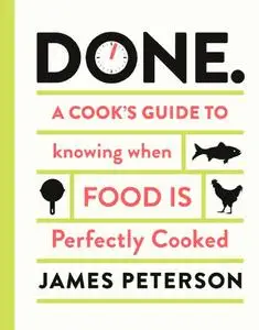 Done.: A Cook's Guide to Knowing When Food Is Perfectly Cooked (Repost)