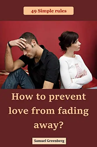 How to prevent love from fading away?: 49 Simple rules