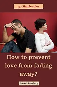 How to prevent love from fading away?: 49 Simple rules