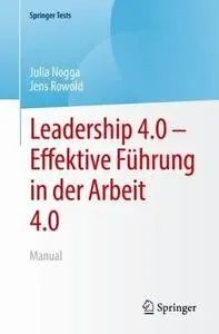 Leadership 4.0 – Effektive Führung in der Arbeit 4.0: Manual