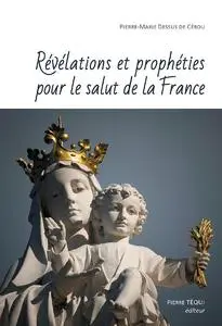 Pierre-Marie Dessus de Cérou, "Révélations et prophéties pour le salut de la France"