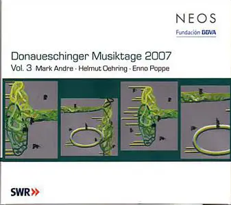 Andre, Oehring, Poppe - Donaueschinger musiktage 2007 VOL 3 - SWR Sinfonieorchester Baden-Baden und Freiburg