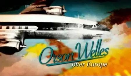 BBC: Orson Welles over Europe (2009)