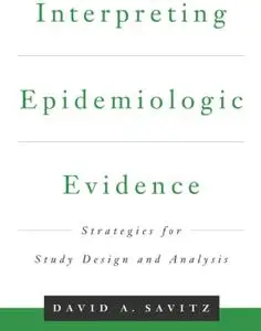 Interpreting Epidemiologic Evidence: Strategies for Study Design and Analysis