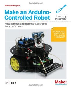 Make an Arduino-Controlled Robot (Repost)
