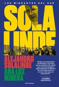 «Solalinde. Los migrantes del sur» by Alejandro Solalinde,Ana Luz Minera