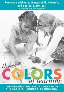 The Colors of Learning: Integrating the Visual Arts into the Early Childhood Curriculum (repost)