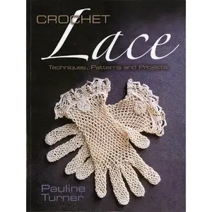 Crochet Lace: Techniques, Patterns, and Projects