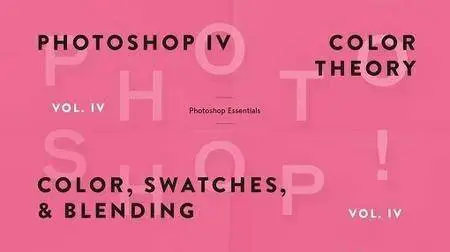 Fundamentals of Photoshop: Color, Swatches, and Blending (Photoshop IV)