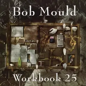Bob Mould - Workbook 25 2CD (2014)