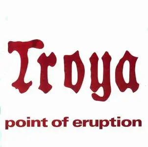 Troya - Point of Eruption (1976) [Reissue 2001]